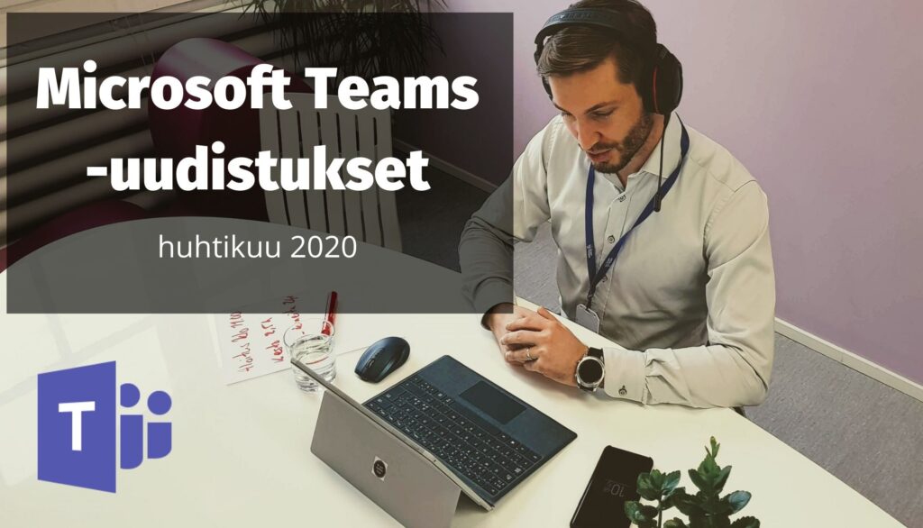 Microsoft Teams -uudistukset, huhtikuu 2020